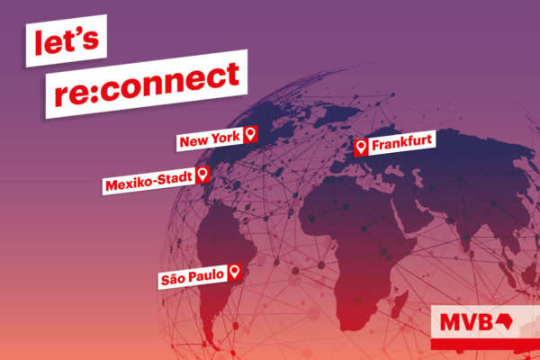 Grafik auf der die Weltkugel zu sehen ist und die MVB Standorte in Frankfurt, New York, Mexiko Stadt und São Paulo markiert sind. Darüber steht "let's re:connect".